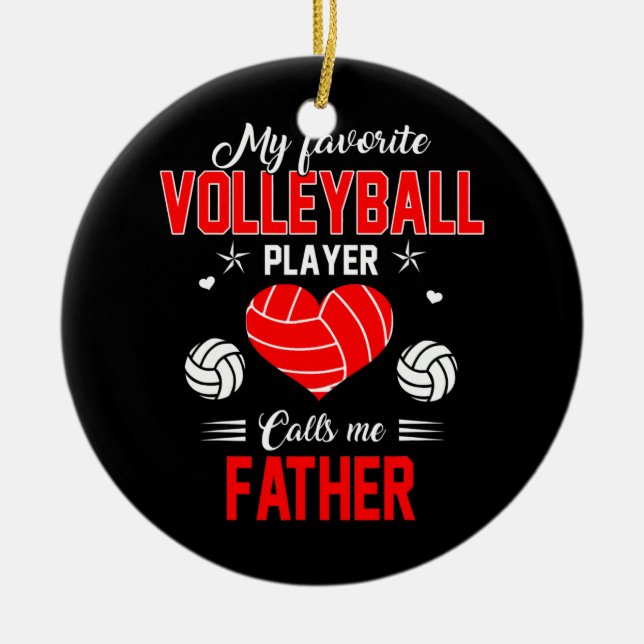 Favourite Volleyball Player Calls Me Father Ceramic Ornament (Front)