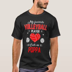 Favourite Volleyball Player Calls Me Poppa Mother' T-Shirt