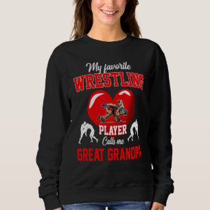 Favourite Wrestling Player Calls Me Great Grandpa Sweatshirt
