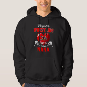Favourite Wrestling Player Calls Me Nana Mother's  Hoodie