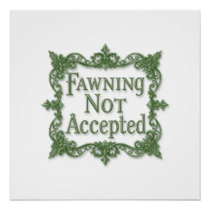 Fawning Not Accepted Poster