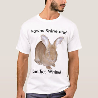 Fawns Shine and Sandies Whine! T-shirt