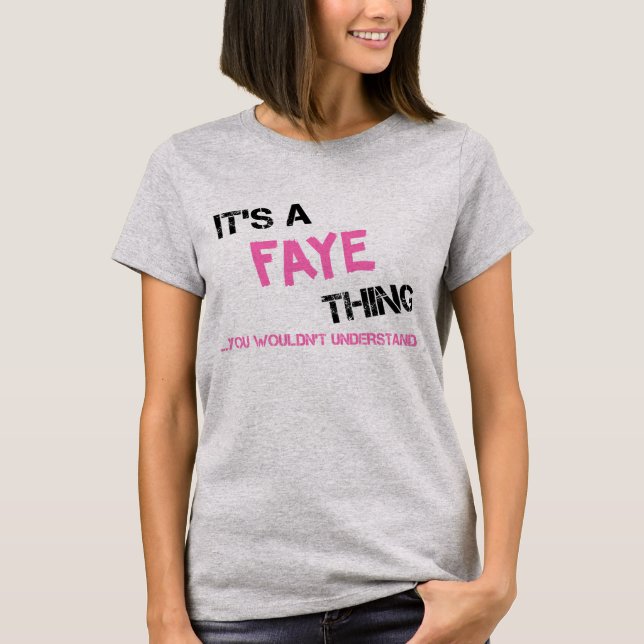 Faye thing you wouldn't understand T-Shirt (Front)