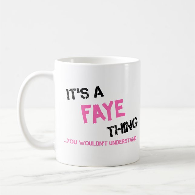 Faye thing you wouldn't understand T-Shirt Coffee Mug (Left)
