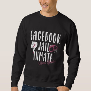 Fb Social Network Jail Inmate Repeat Offender Pris Sweatshirt
