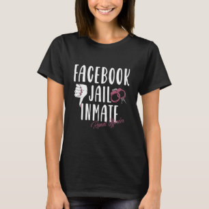 Fb Social Network Jail Inmate Repeat Offender Pris T-Shirt