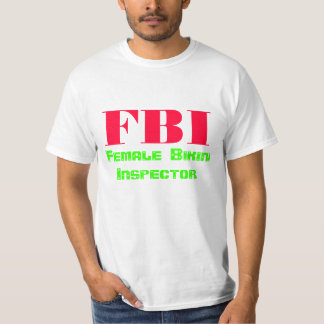 FBI, Female Bikini Inspector T-Shirt