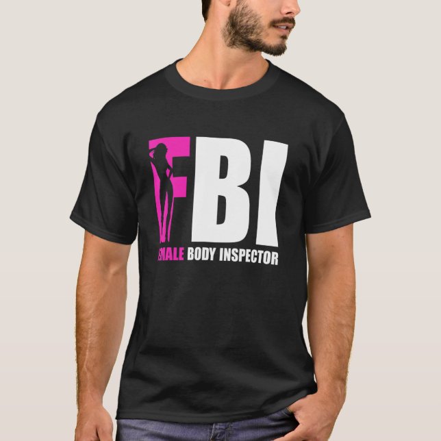 FBI Female Body Inspector Acronym   Collector T-Shirt (Front)