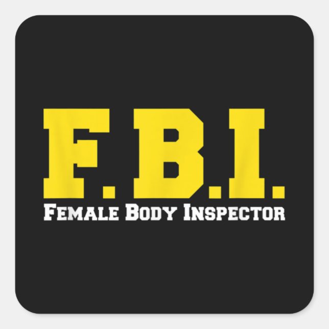 FBI Female Body Inspector Funny Square Sticker (Front)