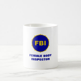 FBI ~ Female Body Inspector Mug