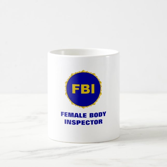 FBI ~ Female Body Inspector Mug (Center)