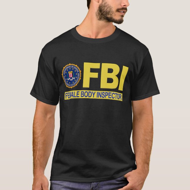 FBI Female Body Inspector T-Shirt (Front)
