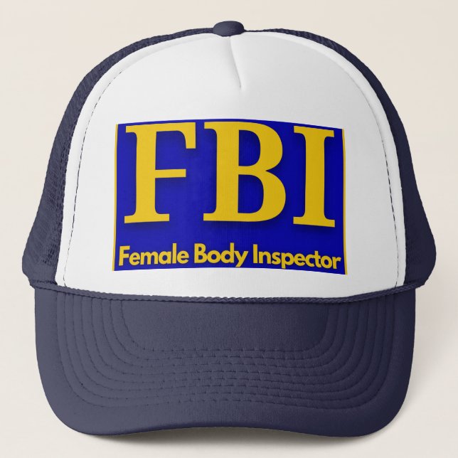 FBI - Female Body Inspector T-Shirt Trucker Hat (Front)