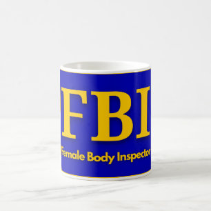 FBI - Female Body Inspector T-Shirt Trucker Hat Coffee Mug