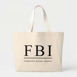 FBI   Feminist Being Ironic Funny Large Tote Bag