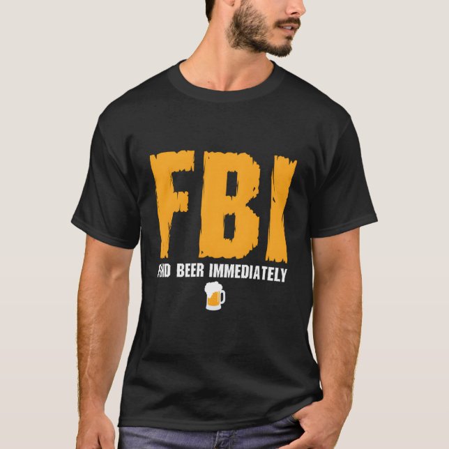 Fbi Find Beer Immediately T-Shirt (Front)
