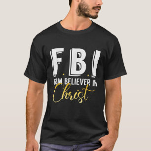 FBI From Believer In Christ Catholic Protestant Pa T-Shirt