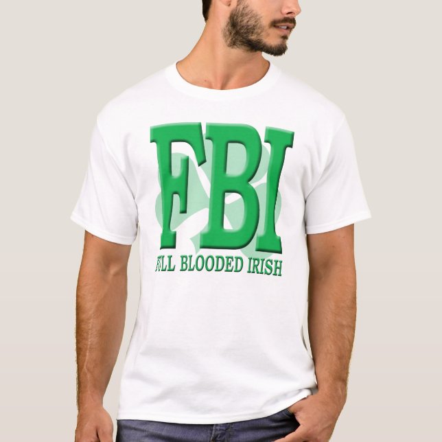 FBI - Full Blooded Irish T-Shirt (Front)
