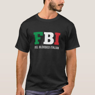 FBI - Full Blooded Italian T-Shirt