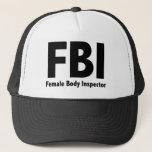 FBI Mr Funny Rude Humour Trucker Hat<br><div class="desc">FBI Mr Funny Rude Humour FBI Female Bosy Inspector parody witzbold offensive humour satire men mens original black</div>