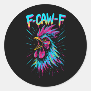 Fcawf Chicken Funny F-caw-f Rooster Meme F Caw F M Classic Round Sticker