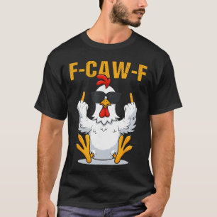 FCawF Funny Rooster Chicken Meme gift T-Shirt