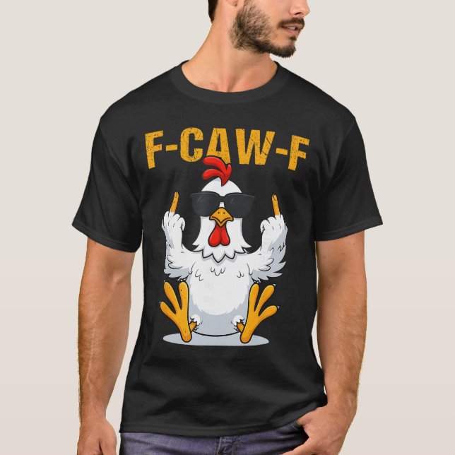 FCawF Funny Rooster Chicken Meme gift T-Shirt (Front)