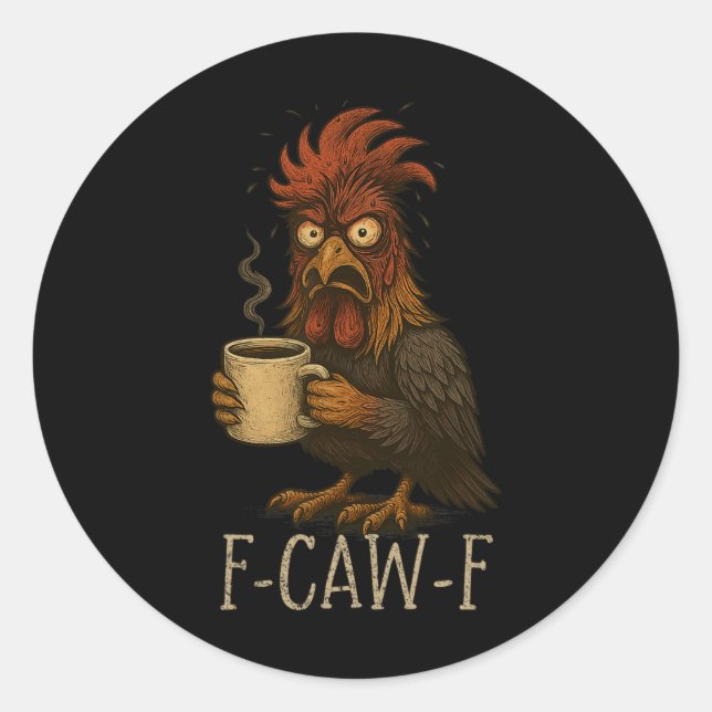 Fcawf Grumpy Rooster - Funny Tired Chicken Drinkin Classic Round Sticker (Front)