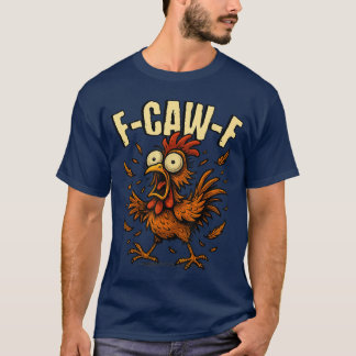 FCawF Rooster Meme Funny Chicken Humour Joke FCAWF T-Shirt