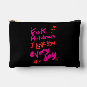 Fck 14th of February, I love you every day Accessory Pouch