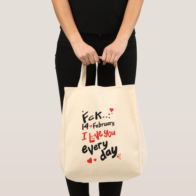 Fck 14th of February, I love you every day Tote Bag (Front (Product))