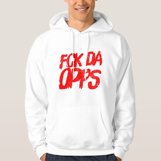 Fck Da Opps Hoodie (Front)