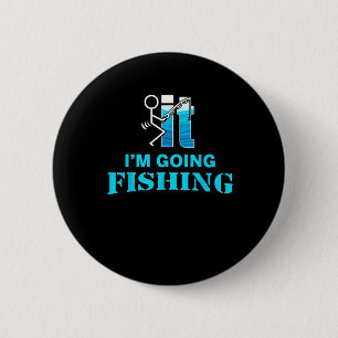 Fck It I'm Going Fishing 6 Cm Round Badge