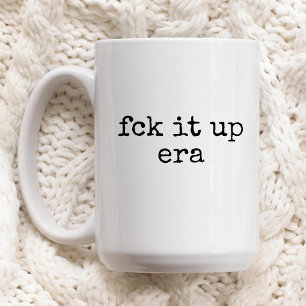 Fck It Up Era Mug Funny Gift for Her or Friends