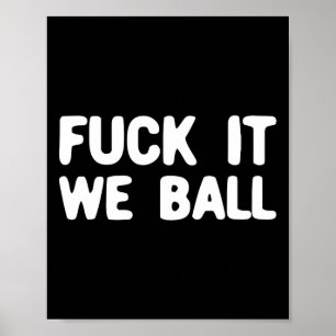 Fck It We Byll Bysketbyll Player Bysketbyll 1 Poster