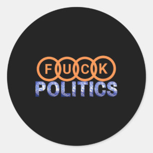 Fck Politics Funny Protest Classic Round Sticker