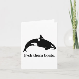 Fck Them Boats X Killer Whale Orca Funny Environme Card