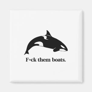 Fck Them Boats X Killer Whale Orca Funny Environme Magnet