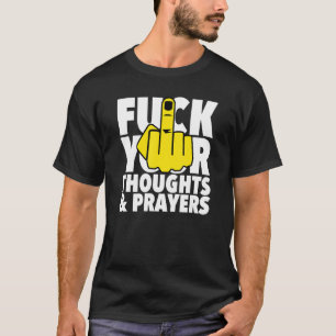 Fck Thoughts And Prayers  Censored With Middle Fin T-Shirt