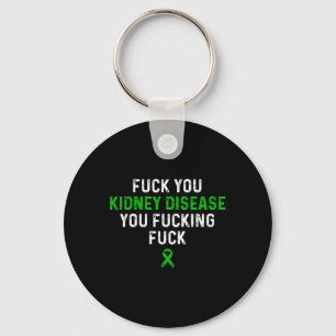 Fck You Kidney Disease You Fcking Fck Awareness Key Ring