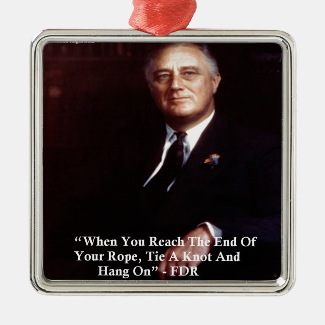 FDR & Hang On To Rope Quote Metal Tree Decoration (Front)