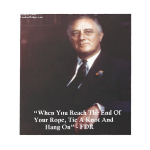 FDR & Hang On To Rope Quote Notepad