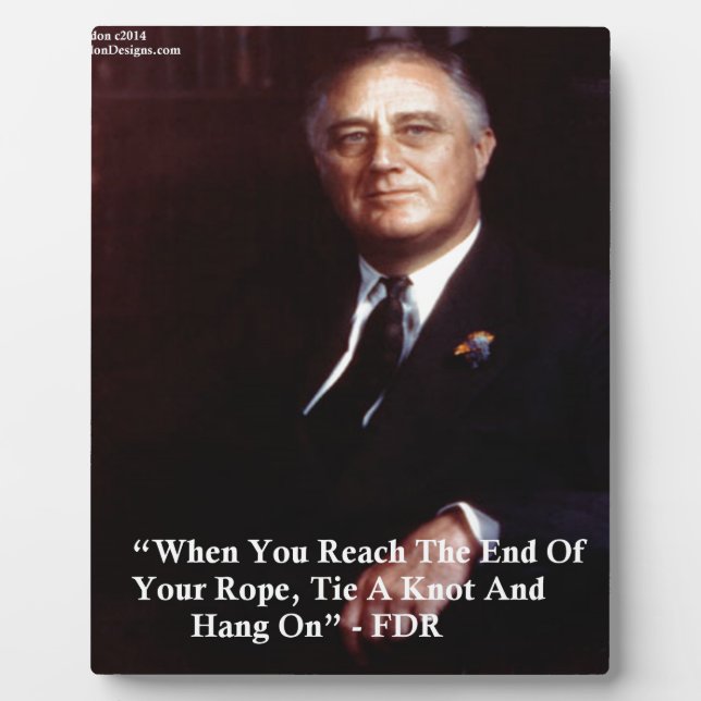 FDR & Hang On To Rope Quote Plaque (Front)