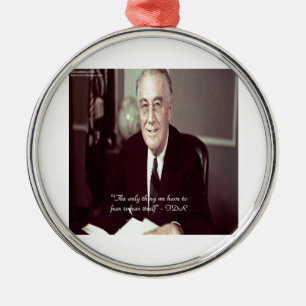 FDR & Nothing To Fear Quote Metal Ornament