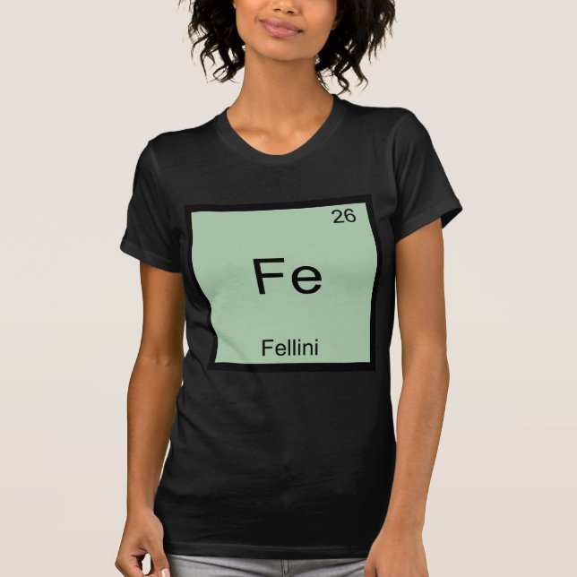 Fe - Fellini Funny Chemistry Element Symbol Tee (Front)