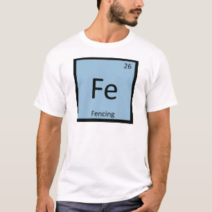 Fe - Fencing Sports Chemistry Periodic Table T-Shirt