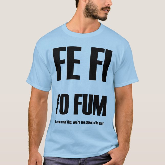 FE FI FO FUM!!! T-Shirt (Front)