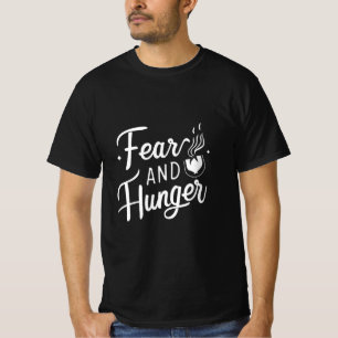 fear and hunger funny black and white T-Shirt