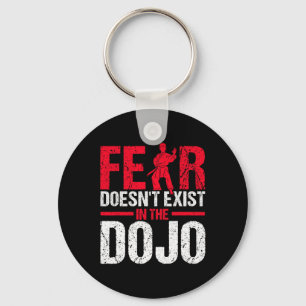 Fear Doesn't Exist In The Dojo Karate Key Ring
