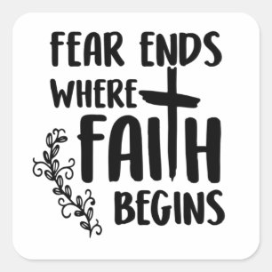 Fear Ends Where Faith Begins Christian Square Sticker